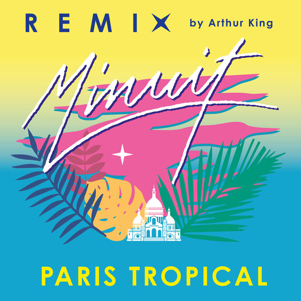 Minuit|Paris Tropical (Arthur King Remix) Minuit|Paris Tropical (Arthur King Remix)
