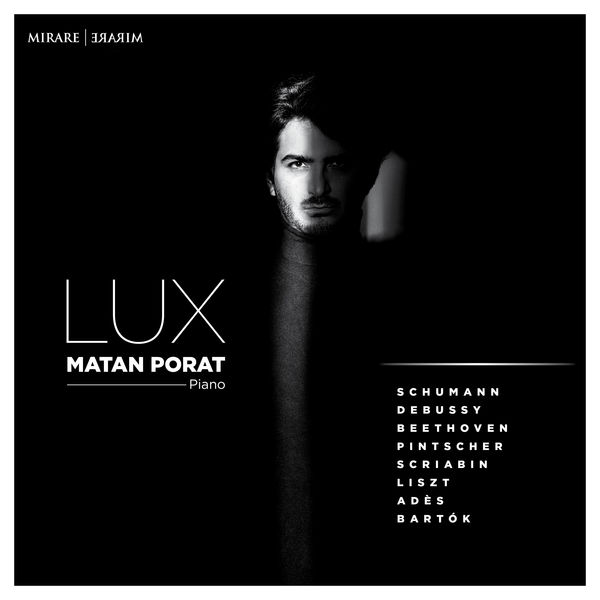 Matan Porat|Lux (Schumann, Debussy, Beethoven, Scriabin, Liszt...)