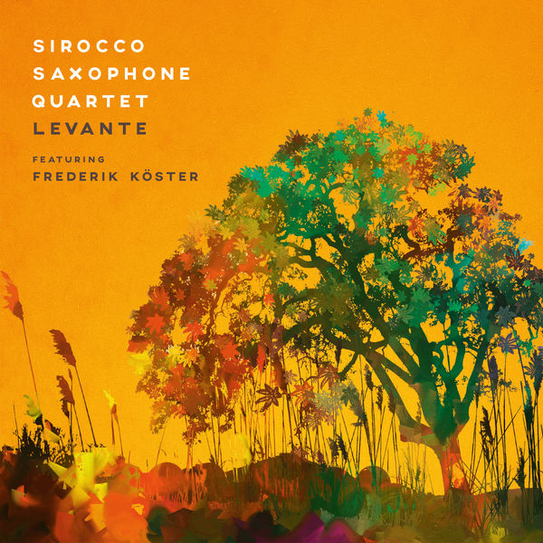 Sirocco Saxophone Quartet - Levante Sirocco Saxophone Quartet - Levante
