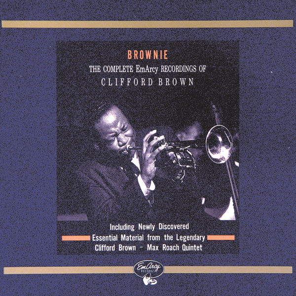 Brownie: The Complete EmArcy Recordings Of Clifford Brown
