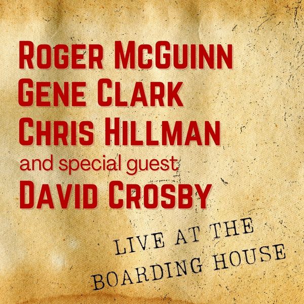 Roger McGuinn|Roger McGuinn, Gene Clark, Chris Hillman & Special Guest David Crosby Live At The Boarding House (Live)