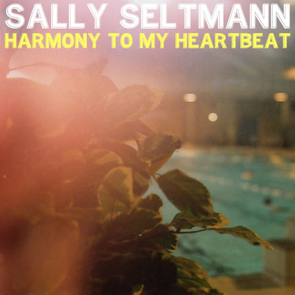 Sally Seltmann|Harmony To My Heartbeat