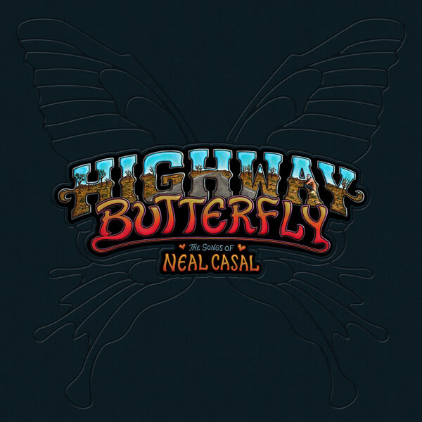 Various Artists|Highway Butterfly: The Songs of Neal Casal Various Artists|Highway Butterfly: The Songs of Neal Casal