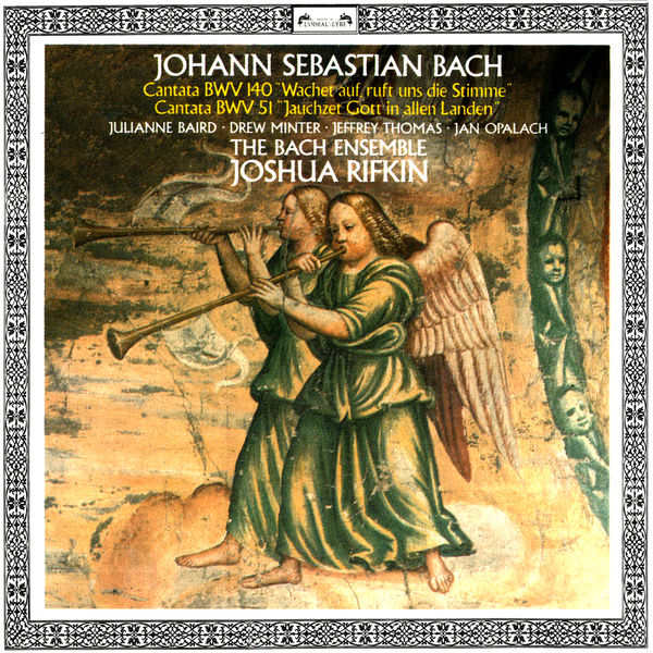 Joshua Rifkin|Bach, J.S.: Cantatas Nos. 140 & 51 Joshua Rifkin|Bach, J.S.: Cantatas Nos. 140 & 51