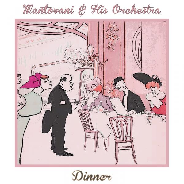 Mantovani & His Orchestra - Dinner Mantovani & His Orchestra - Dinner