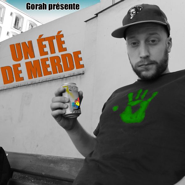 Gorah|Un été de merde Gorah|Un été de merde