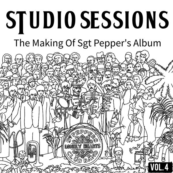 The Beatles|Studio Sessions (The Making Of Sgt Pepper's Album (Vol. 4)) The Beatles|Studio Sessions (The Making Of Sgt Pepper's Album (Vol. 4))