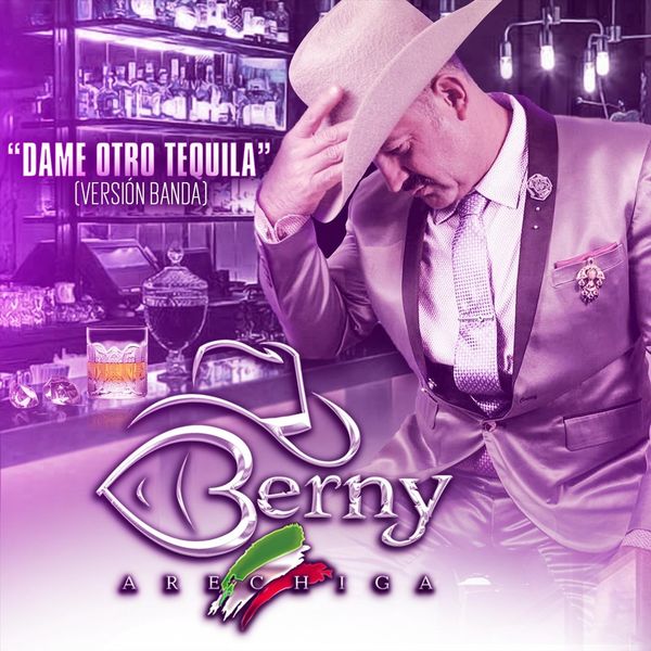 Berny Arechiga - Dame Otro Tequila (Versión Banda) Berny Arechiga - Dame Otro Tequila (Versión Banda)