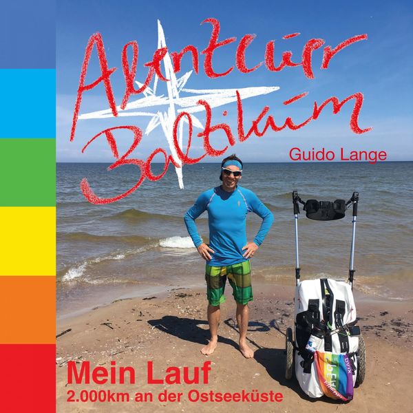 Guido Lange|Abenteuer Baltikum (Mein Lauf 2000 km entlang der Ostseeküste) Guido Lange|Abenteuer Baltikum (Mein Lauf 2000 km entlang der Ostseeküste)