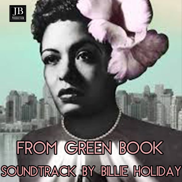 Billie Holiday - Green Book Soundtrack by Billie Holiday Billie Holiday - Green Book Soundtrack by Billie Holiday