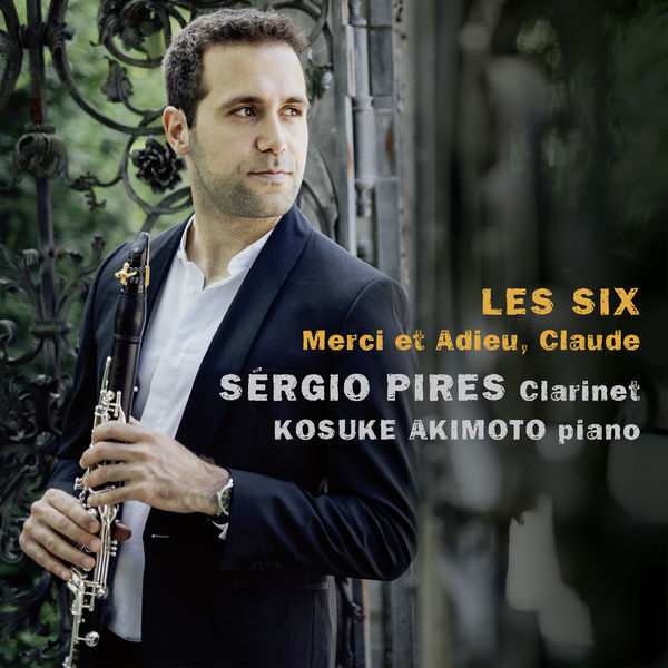 Sergio Pires|Les Six: Merci et Adieu, Claude Sergio Pires|Les Six: Merci et Adieu, Claude