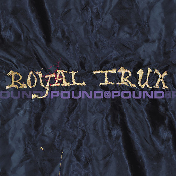 Royal Trux - Pound for Pound Royal Trux - Pound for Pound