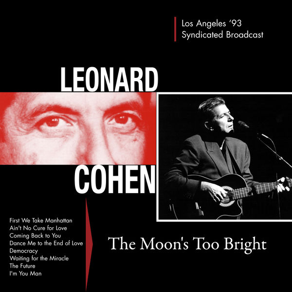 Leonard Cohen|The Moon's Too Bright (Live In Los Angeles '93)