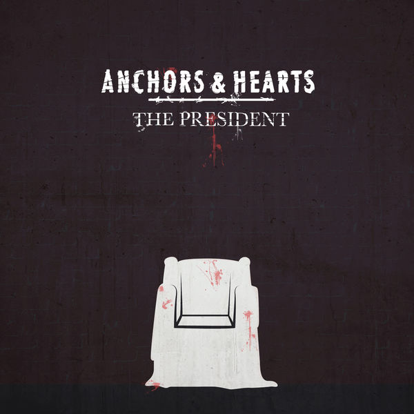 Anchors & Hearts - The President Anchors & Hearts - The President