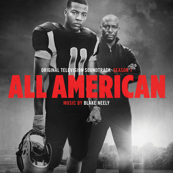 Blake Neely - All American: Season 1 (Original Television Soundtrack) Blake Neely - All American: Season 1 (Original Television Soundtrack)