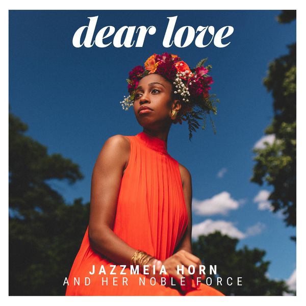 Jazzmeia Horn and Her Noble Force|Dear Love Jazzmeia Horn and Her Noble Force|Dear Love