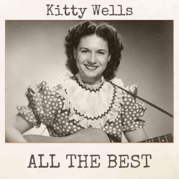 Kitty Wells - All the Best Kitty Wells - All the Best