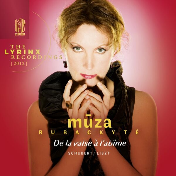 The Lyrinx Recordings (2012): De la valse à l’abîme, Schubert/Liszt ...