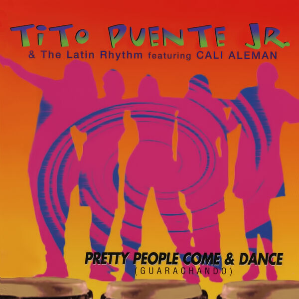 Tito Puente Jr.|Pretty People Come & Dance (Guarachando) Tito Puente Jr.|Pretty People Come & Dance (Guarachando)