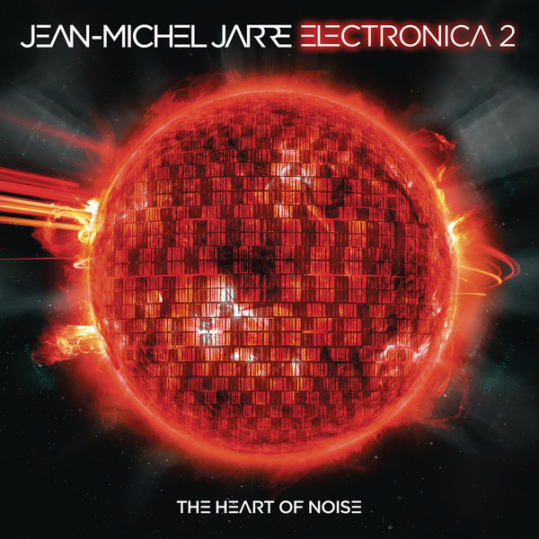Jean Michel Jarre - Electronica 2: The Heart of Noise Jean Michel Jarre - Electronica 2: The Heart of Noise