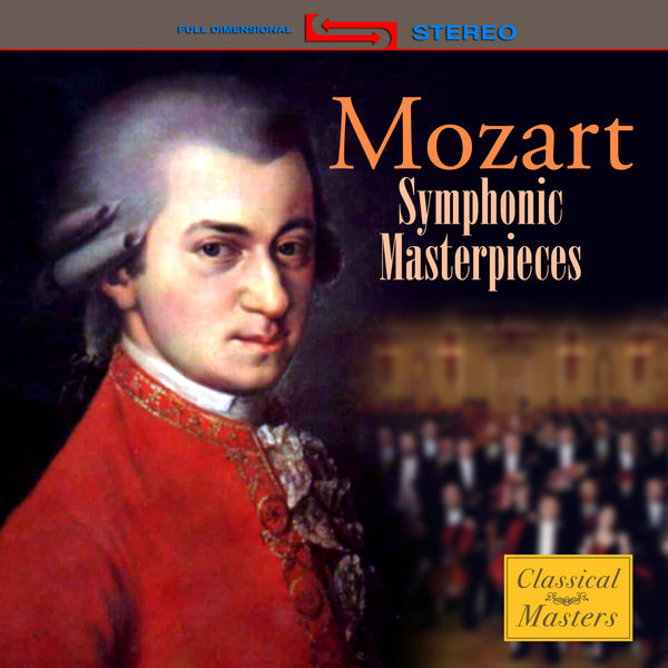 Wolfgang Amadeus Mozart - Mozart - Symphonic Masterpieces Wolfgang Amadeus Mozart - Mozart - Symphonic Masterpieces