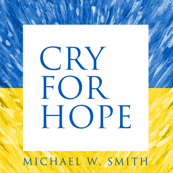 Michael W. Smith|Cry For Hope Michael W. Smith|Cry For Hope