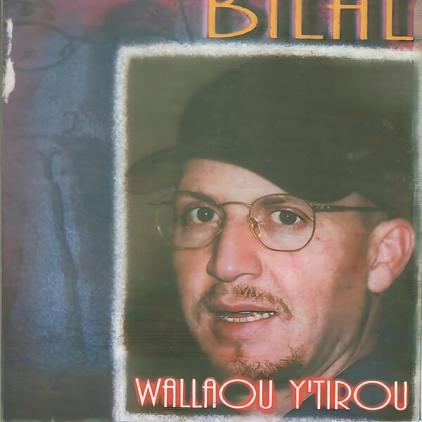 Cheb Bilal|Cheb Bilal Wallaou Y'tirou Cheb Bilal|Cheb Bilal Wallaou Y'tirou