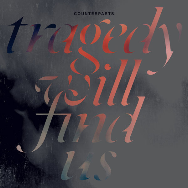 Counterparts - Tragedy Will Find Us Counterparts - Tragedy Will Find Us