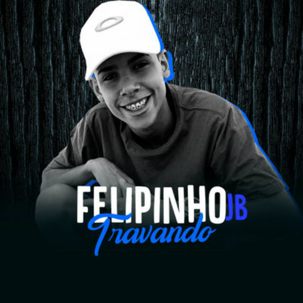 Felipinho Jb|Travando