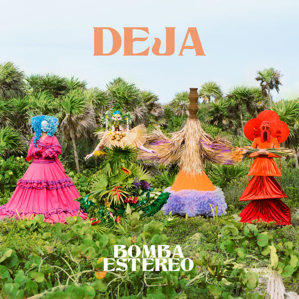 Bomba Estéreo|Deja Bomba Estéreo|Deja