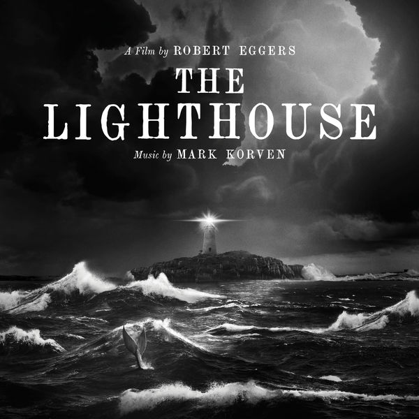 Mark Korven - The Lighthouse (Original Motion Picture Soundtrack) Mark Korven - The Lighthouse (Original Motion Picture Soundtrack)