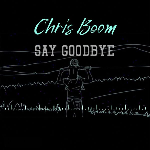 Chris Boom|Say Goodbye Chris Boom|Say Goodbye