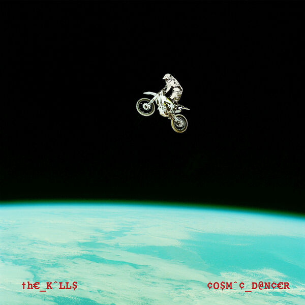 The Kills|Cosmic Dancer The Kills|Cosmic Dancer