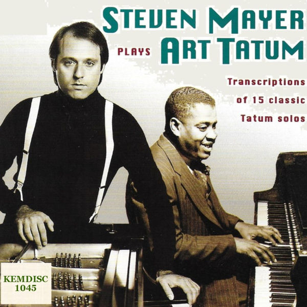 Steven Mayer|Steven Mayer Piano, Performs Art Tatum Note for Note Solos