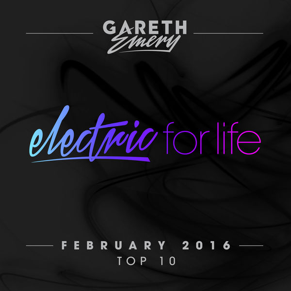 Gareth Emery|Electric For Life Top 10 - February 2016 (by Gareth Emery)