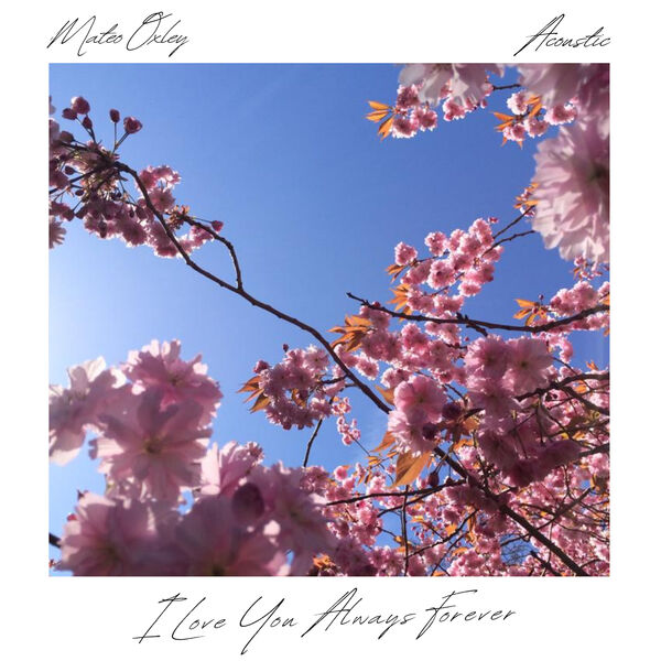 I Love You Always Forever (Acoustic), Mateo Oxley - Qobuz