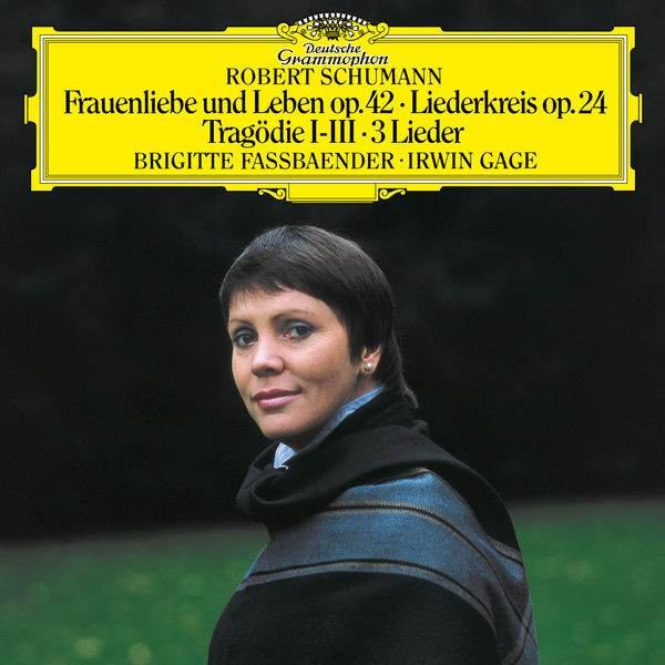 Brigitte Fassbaender - Schumann: Frauenliebe und -leben, Op. 42; Tragödie, Op. 64, No. 3; Liederkreis, Op.24; 4 Gesänge, Op.142 Brigitte Fassbaender - Schumann: Frauenliebe und -leben, Op. 42; Tragödie, Op. 64, No. 3; Liederkreis, Op.24; 4 Gesänge, Op.142