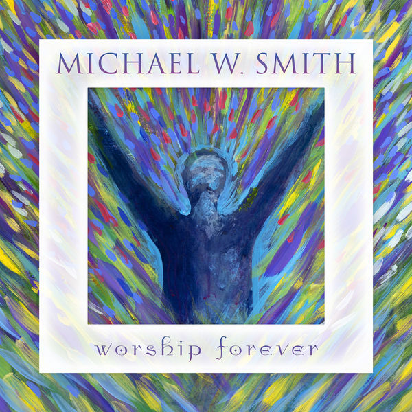 Michael W. Smith|Worship Forever  (Live)