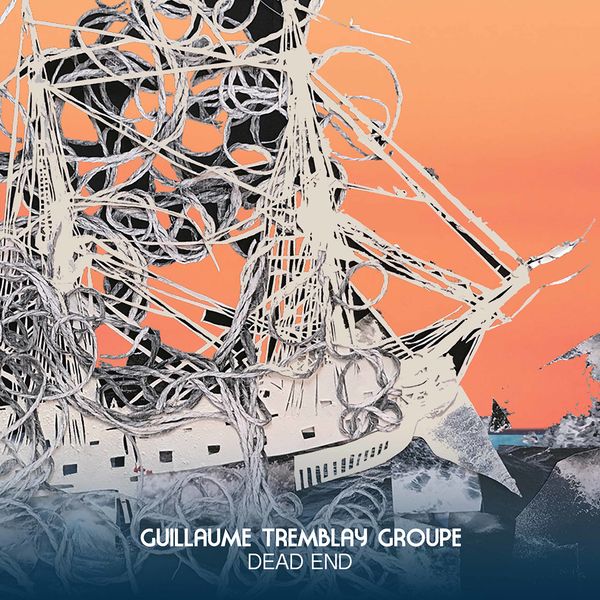 Guillaume Tremblay Groupe - Dead End Guillaume Tremblay Groupe - Dead End