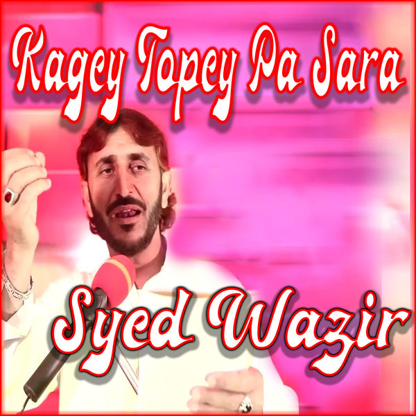 Syed Wazir - Kagey Topey Pa Sara Syed Wazir - Kagey Topey Pa Sara