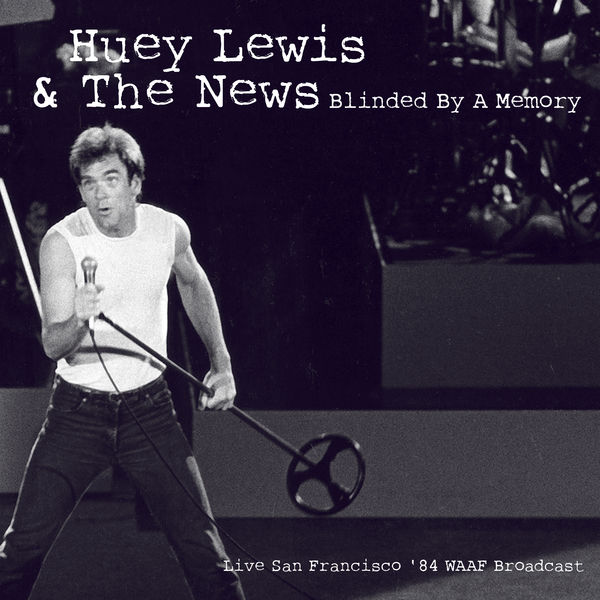 Huey Lewis And The News|Blinded By A Memory (Live '84)