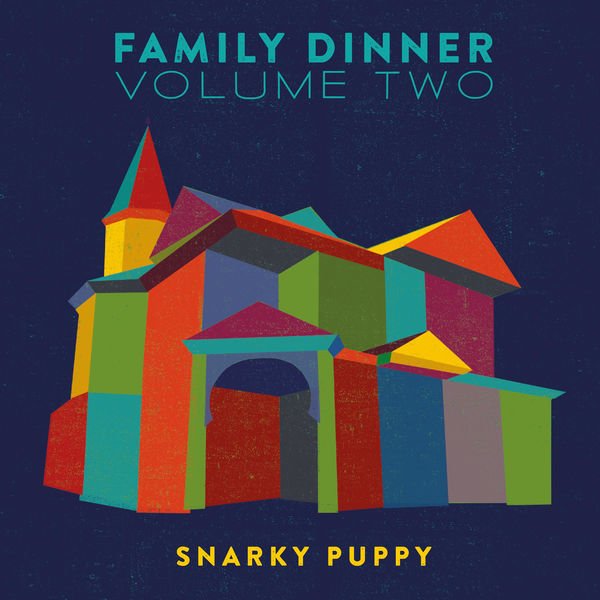 Snarky Puppy - Family Dinner, Vol. 2 Snarky Puppy - Family Dinner, Vol. 2