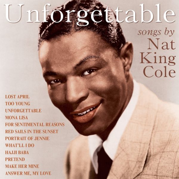 Unforgettable Songs By Nat King Cole, ナット・キング・コール - Qobuz