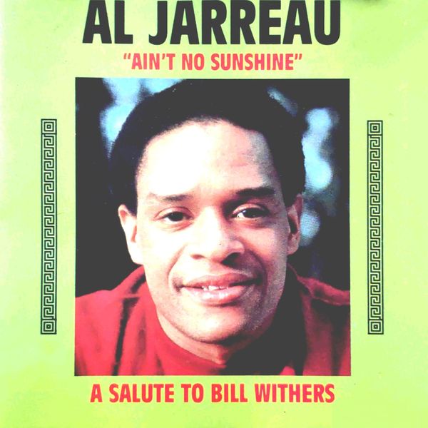 Al Jarreau|A Salute to Bill Withers  ("Ain't No Sunshine")