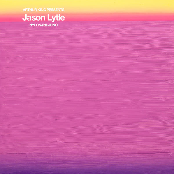 Jason Lytle - Arthur King Presents Jason Lytle: NYLONANDJUNO Jason Lytle - Arthur King Presents Jason Lytle: NYLONANDJUNO