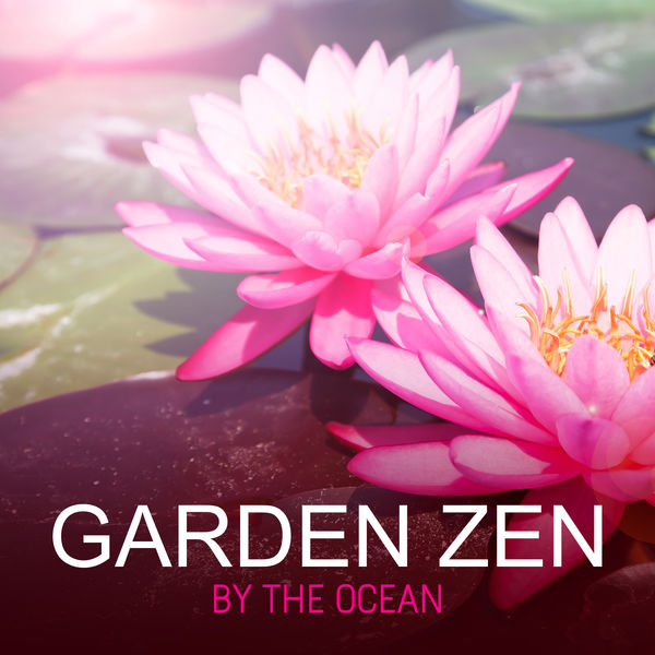 Garden of Zen Music - Garden Zen by the Ocean Garden of Zen Music - Garden Zen by the Ocean
