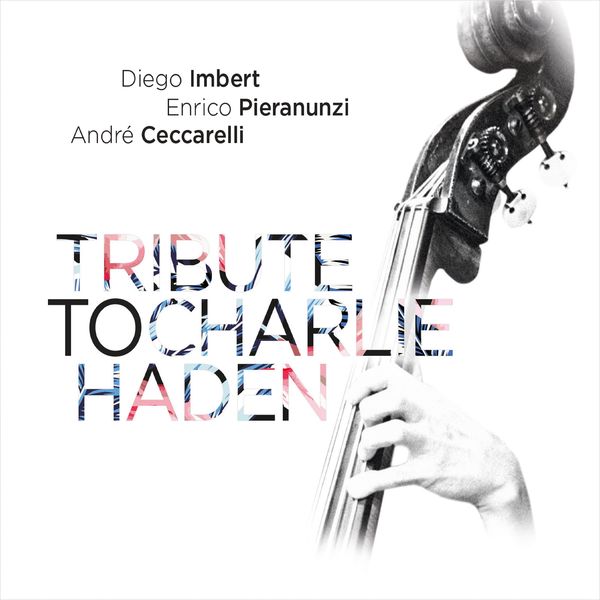 Diego Imbert|Tribute to Charlie Haden (Deluxe Edition) Diego Imbert|Tribute to Charlie Haden (Deluxe Edition)