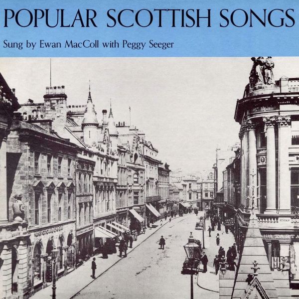 Ewan Maccoll - Popular Scottish Songs Ewan Maccoll - Popular Scottish Songs