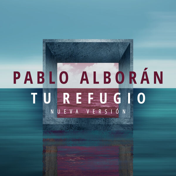 Pablo Alboran|Tu refugio  (Nueva versión)