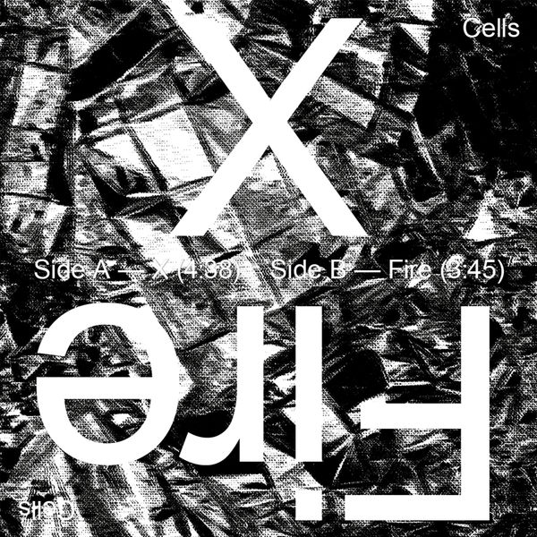 CELLS - X / Fire CELLS - X / Fire